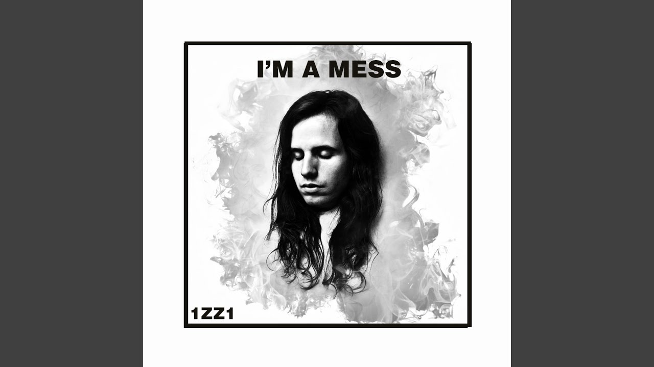 1zz1 - I'm a Mess