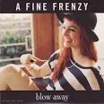 A Fine Frenzy - Blow Away