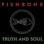 Fishbone - Truth and Soul