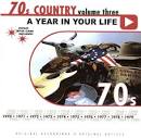 A Year in Your Life: 1970's Country, Vol. 3
