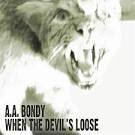 A.A. Bondy - When the Devil's Loose