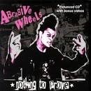 Abrasive Wheels - Nothing to Prove