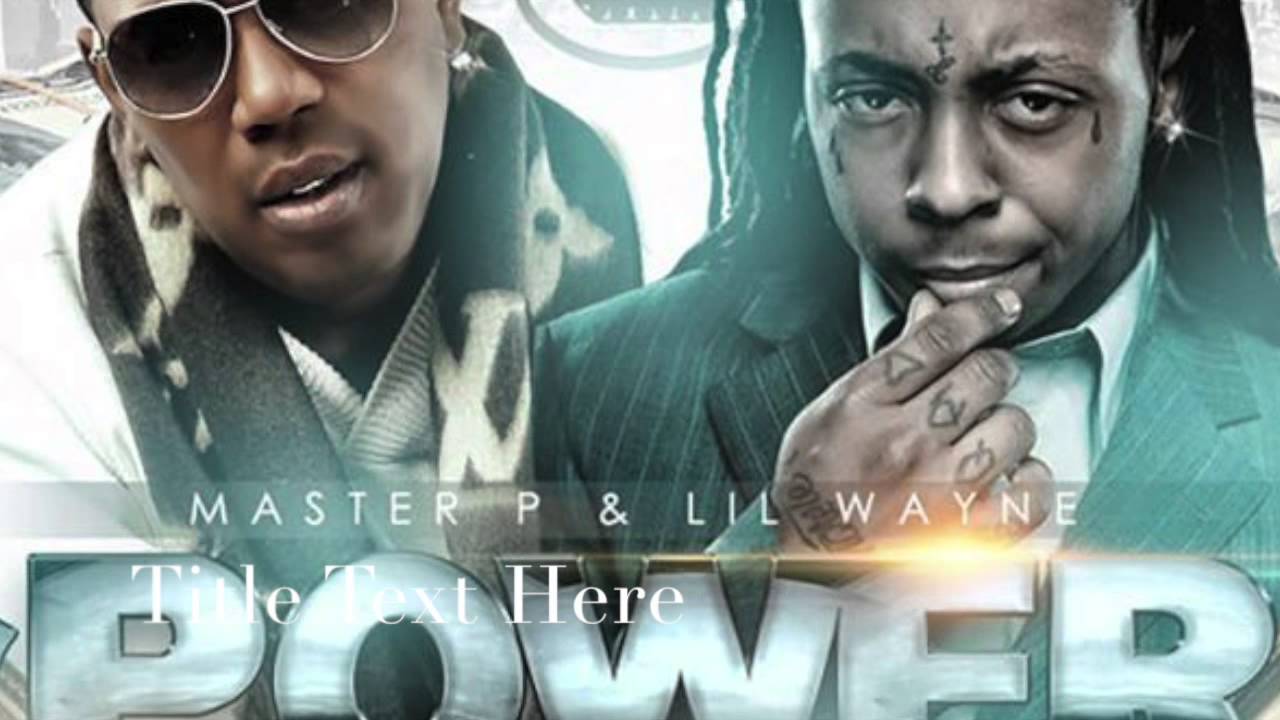 Ace-B, Gangsta, Master P and Lil Wayne - Power