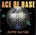 Ace of Base - Happy Nation