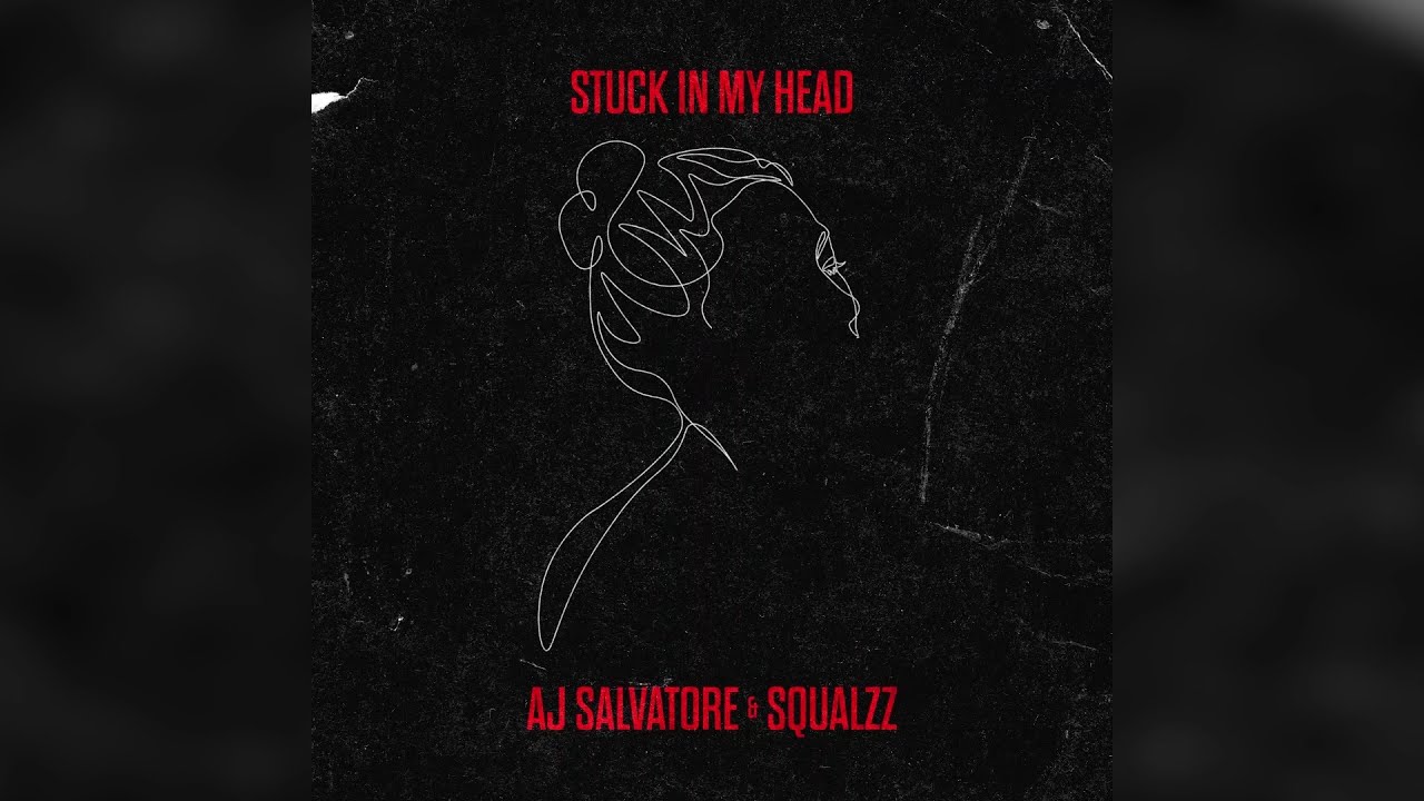 AJ Salvatore and Squalzz - Stuck In My Head