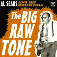 Al Sears - The Big Raw Tone