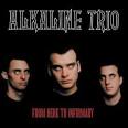 Alkaline Trio - From Here to Infirmary