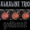 Alkaline Trio - Goddamnit!