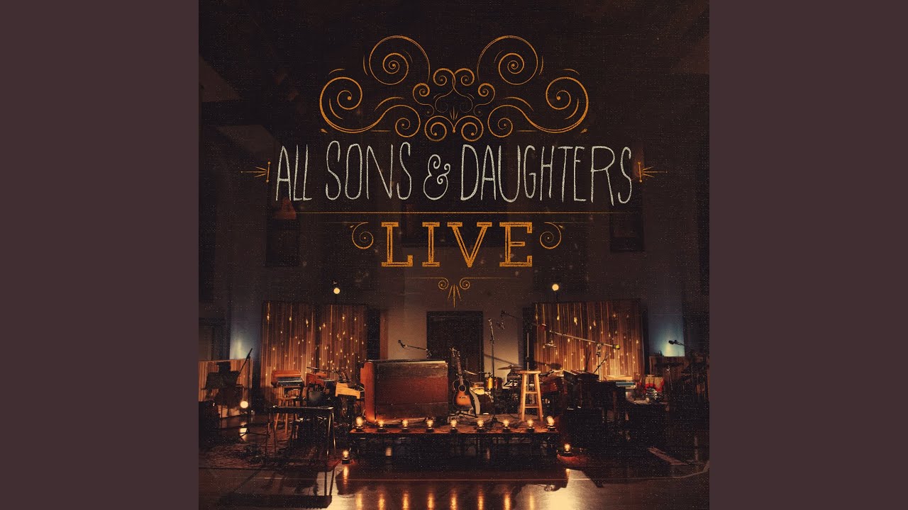 All Sons & Daughters - Called Me Higher