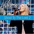 Hillsong Music Australia - Shout to the Lord, Vol. 2