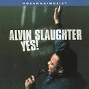 Alvin Slaughter - Yes!