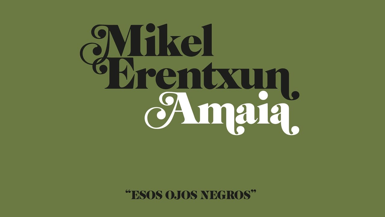 Amaia and Mikel Erentxun - Esos ojos negros