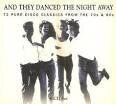 Jermaine Stewart - And They Danced the Night Away: 72 Pure Disco Classics from the 70s & 80s