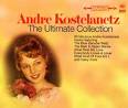 André Kostelanetz - Andre Kostelanetz: The Ultimate Collection