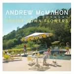 Andrew McMahon In the Wilderness - Upside-Down Flowers