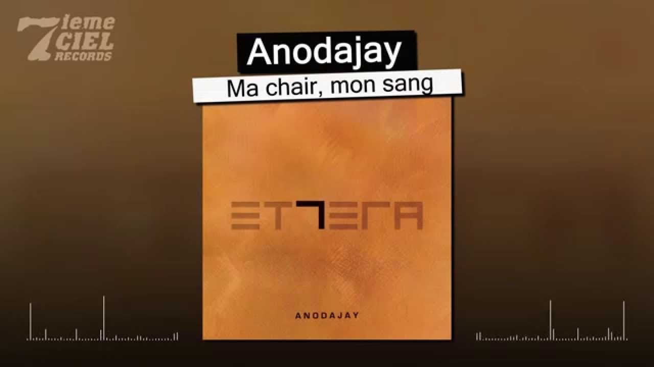Anodajay - Ma Chair, Mon Sang
