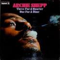 Archie Shepp - Three for a Quarter, One for a Dime