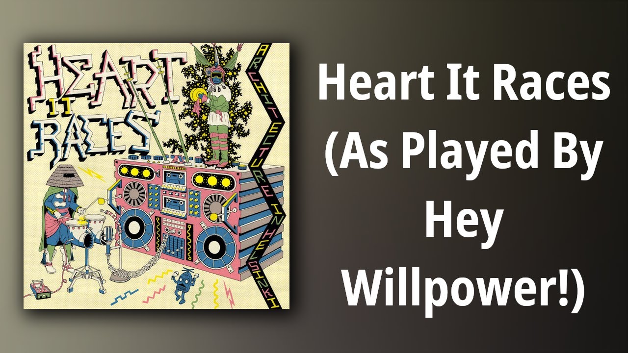 Heart it Races [As Played By Hey Willpower!] - Heart it Races [As Played By Hey Willpower!]