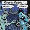 Armchair Martian - Good Guys, Bad Band