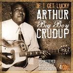 Arthur "Big Boy" Crudup - If I Get Lucky