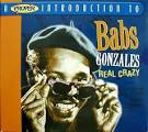 Babs Gonzales - A Proper Introduction to Babs Gonzales: Real Crazy