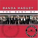 Banda Maguey - The Best of Banda Maguey: Ultimate Collection