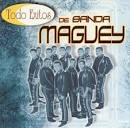Banda Maguey - Todo Exitos de Banda Maguey