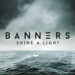 Banners - Shine a Light