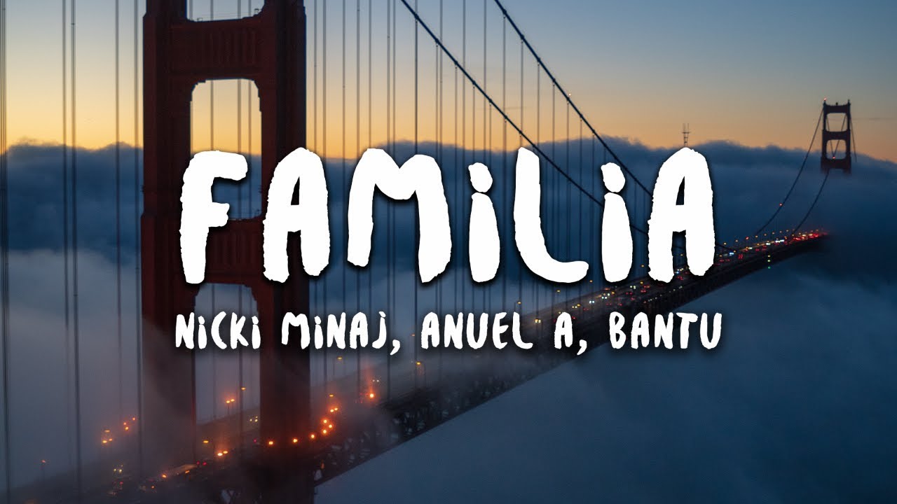 Bantu, Nicki Minaj and Anuel AA - Familia