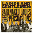 The Persuasions - Ladies and Gentlemen: Barenaked Ladies & the Persuasions