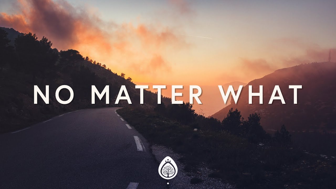 No Matter What