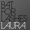 Bat for Lashes - Laura