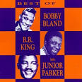 Bobby "Blue" Bland - The Best of Bobby Bland, B.B. King & Little Junior Parker