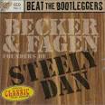 Becker & Fagen - Beat the Bootleggers: Founders of Steely Dan