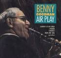 Benny Goodman & His Orchestra - Air Play