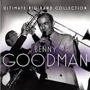 Goodman Group - Ultimate Big Band Collection: Benny Goodman