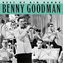 Benny Goodman & His Orchestra - Best of the Big Band
