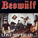 Beowulf - Beowulf and Lost My Head