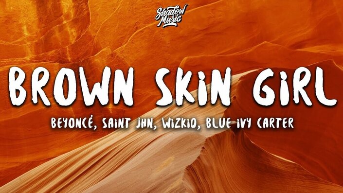 Beyoncé, Wizkid, SAINt JHN and Blue Ivy Carter - Brown Skin Girl