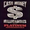 Cash Money Millionaires - Platinum Hits: Official Cash Money Instrumental Album