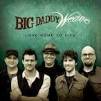 Big Daddy Weave - Love Come to Life