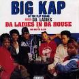 Big Kap - Da Ladies in Da House