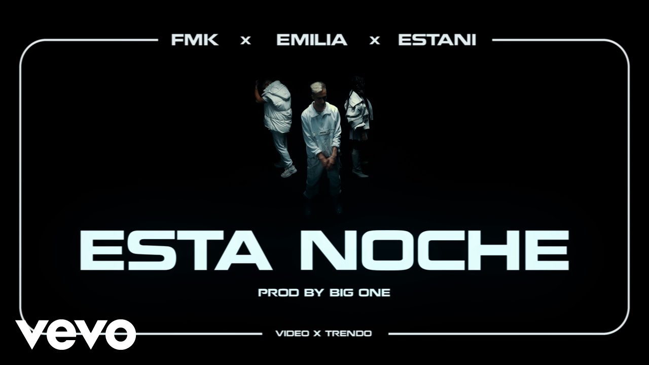 Big One, Emilia, FMK and Estani - Esta Noche