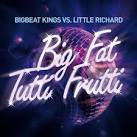 Bigbeat Kings - Big Fat Tutti Frutti