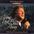 Bill Gaither - Sing Your Blues Away