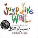 Bill Wyman - Jump Jive & Wail: the Very Best of Bill Wyman's Bootleg Kings