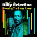 Billy Eckstine - Blowing the Blues Away