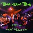 Bim Skala Bim - Live at the Paradise