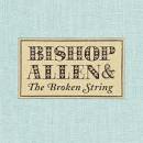 Bishop Allen - The Bishop Allen & the Broken String