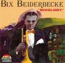 Bix Beiderbecke - Bixology